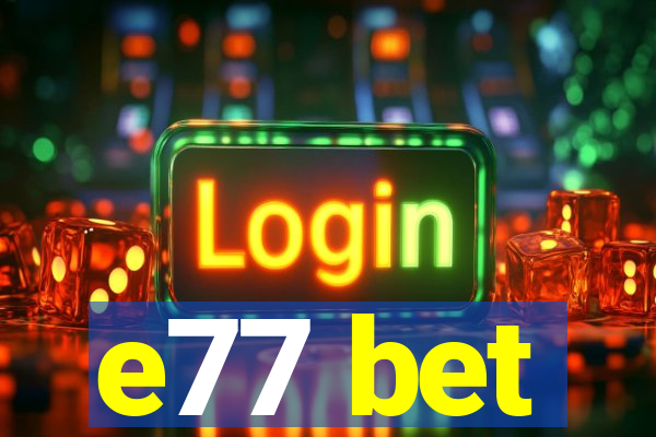 e77 bet